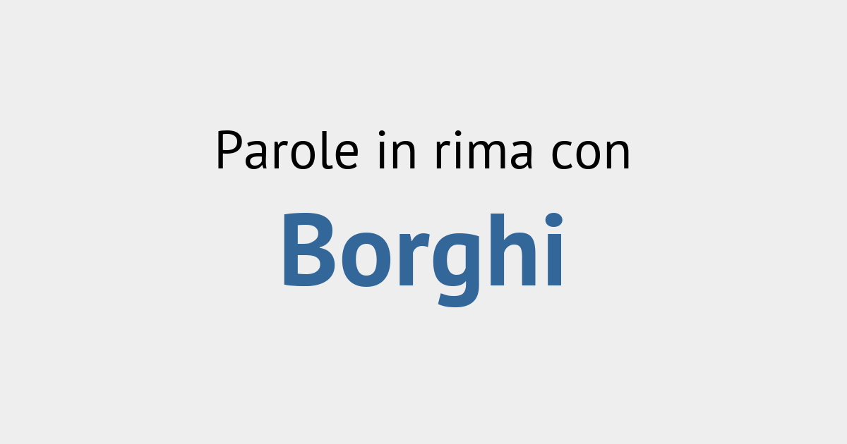 borghi  Tradução de borghi no Dicionário Infopédia de Italiano